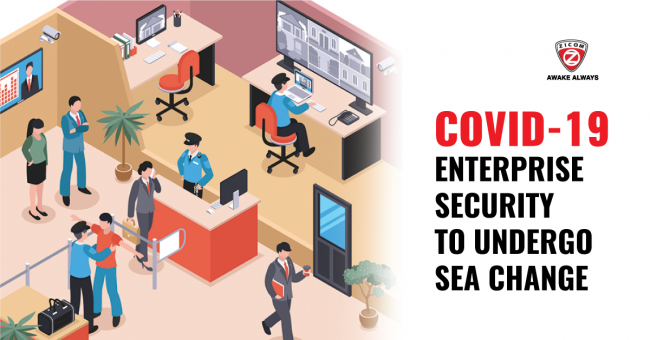 Covid 19 – Enterprise Security to undergo Sea Change